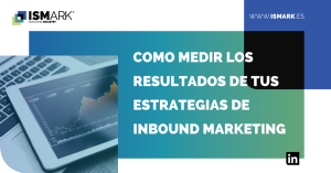 como medir los resultados de tus estrategias de inbound marketing