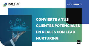 convierte a tus clientes potenciales en reales con lead nurturing