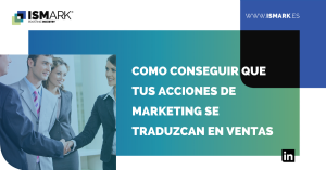 como conseguir que tus acciones de marketing se traduzcan en ventas